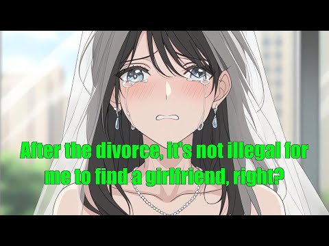 After the divorce, it&#039;s not illegal for me to find a girlfriend, right?